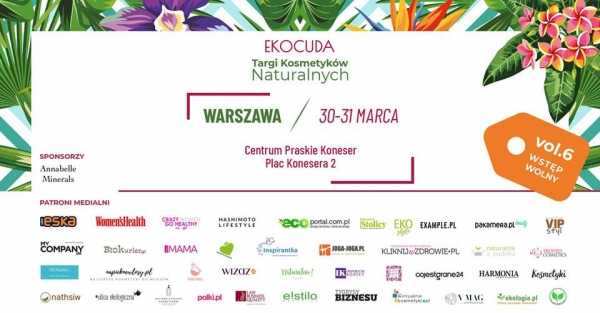 Ekocuda Vol. 6 Warszawa - Targi Kosmetyków Naturalnych