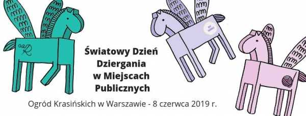 Światowy Dzień Dziergania w Miejscach Publicznych - Warszawa 2019