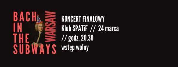 Koncert Finałowy Bach in the Subways Warsaw