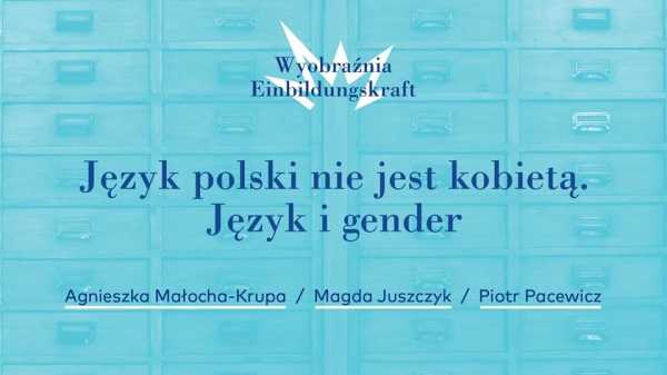 Język polski nie jest kobietą. Język i gender. - dyskusja