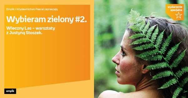 Wybieram zielony #2. Warsztaty z Justyną Stoszek