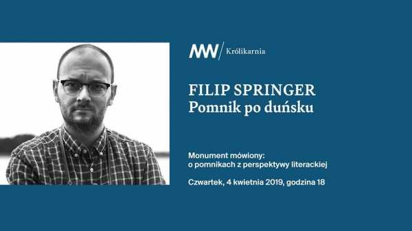 Filip Springer / Pomnik po duńsku / spotkanie w Królikarni