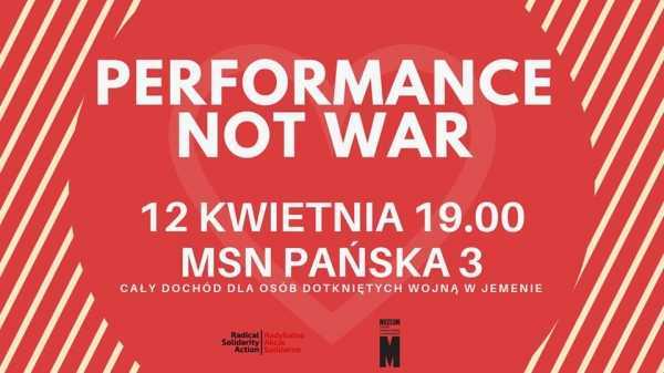 Performance Not War - Performance przeciwko wojnie