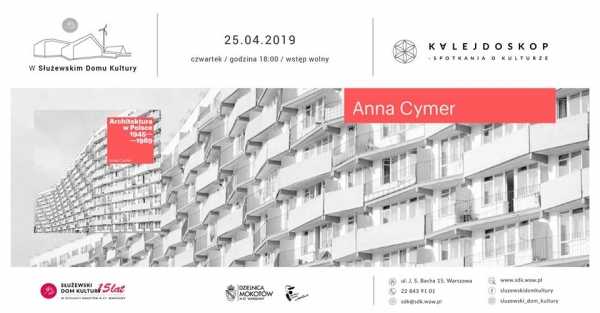 Spotkanie z Anną Cymer „Architektura w Polsce 1945- 1989"