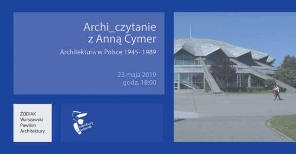 Archi_czytanie z Anną Cymer. Architektura w Polsce 1945 - 1989
