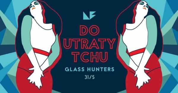 DO UTRATY TCHU vol 1. | Glass Hunters