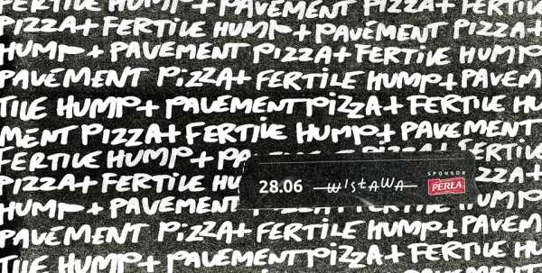 Fertile Hump + Pavement Pizza