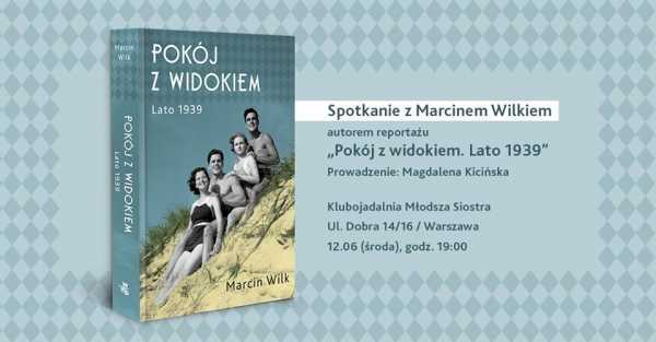 Spotkanie z Marcinem Wilkiem | „Pokój z widokiem. Lato 1939”