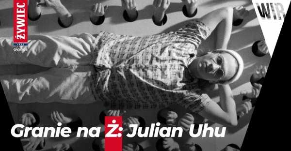 Granie na Ż: Julian Uhu