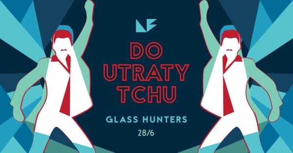 Do Utraty TCHU vol 2. | Glass Hunters