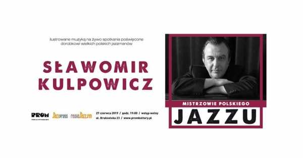 Mistrzowie Polskiego Jazzu: Sławomir Kulpowicz