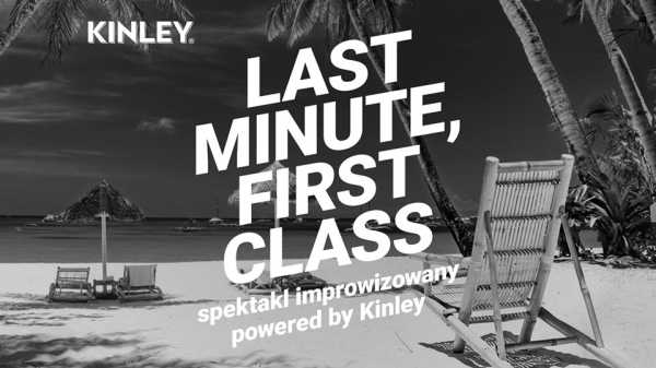 Last minute, first class – spektakl impro powered by Kinley