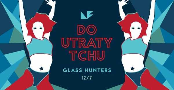Do Utraty TCHU vol. 3 | Glass Hunters