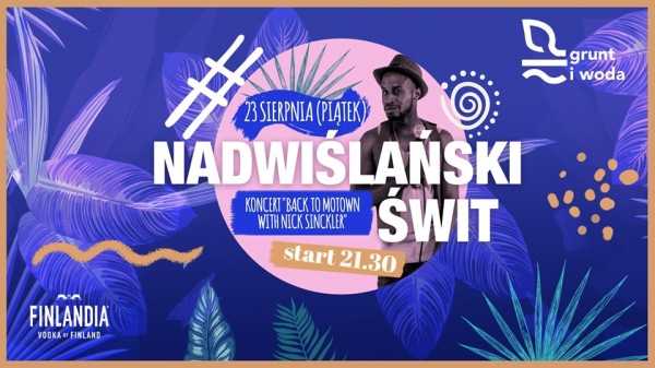 Nadwiślański Świt + Koncert Back to the Motown with Nick Sinckler
