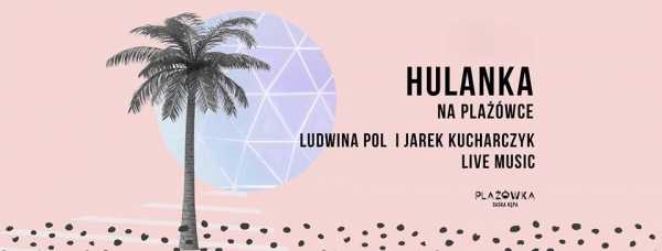 Hulanka na Plażówce / Ludwina Pol i Jarek Kucharczyk Live Music