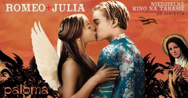 Niedzielne kino na tarasie Palomy: Romeo + Julia