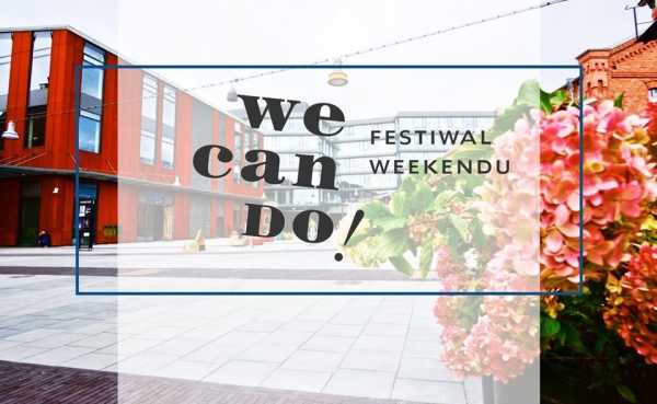 Festiwal Weekendu. We Can Do!