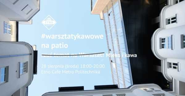 Warsztaty Kawowe na Patio: wybrany przez Was temat: MLEKO I KAWA