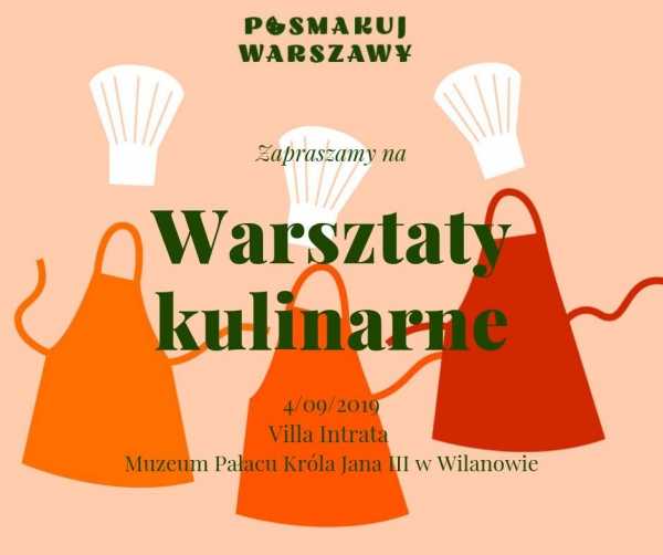 Kuchnia staropolska - warsztaty kulinarne w Wilanowie