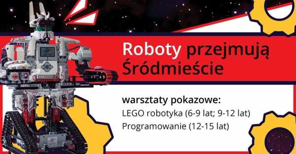 Roboty przejmują Śródmieście! - zajęcia z LEGO Robotyki i Programowania