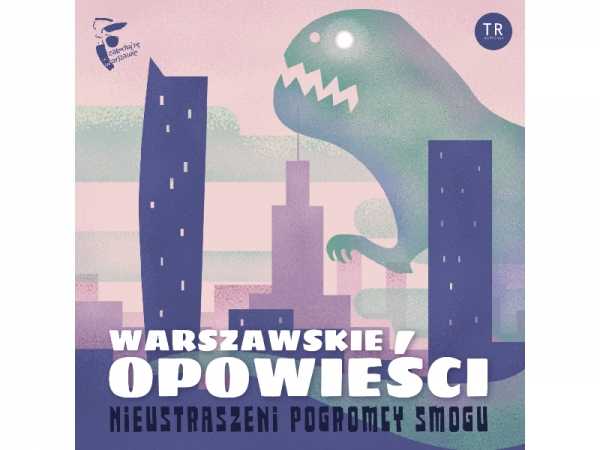 Warszawskie opowieści - Nieustraszeni pogromcy Smogu