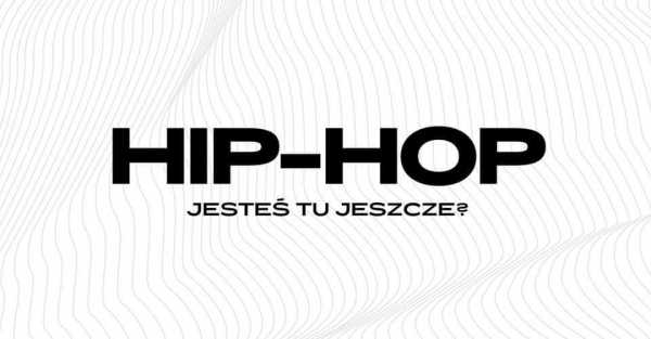 Hip-hop – jesteś tu jeszcze?