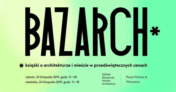 Bazarch 2019 – targi książki o architekturze i mieście