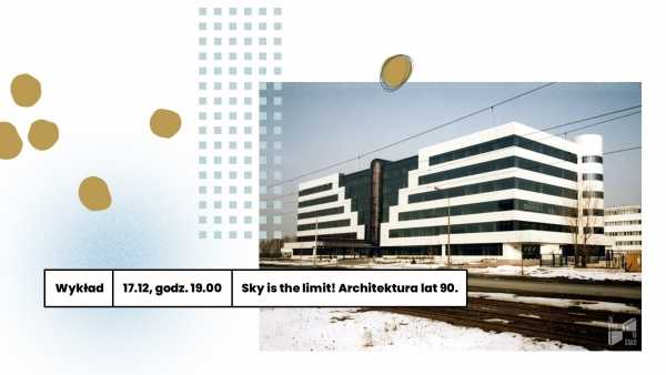Sky is the limit! Architektura lat 90.