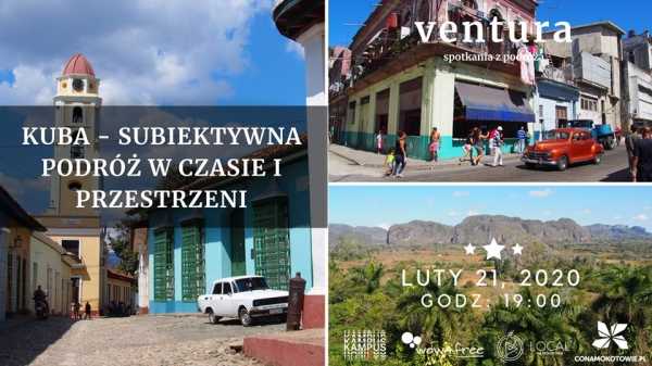 Ventura: Kuba - subiektywna podróż w czasie i przestrzeni