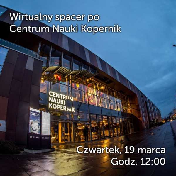 Wirtualny spacer po Centrum Nauki Kopernik