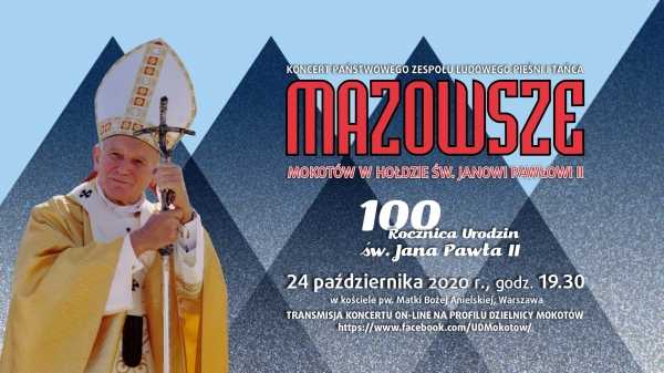 Mokotów w hołdzie św. Janowi Pawłowi II - koncert w wykonaniu Państwowego Zespołu Ludowego Pieśni i Tańca „Mazowsze”