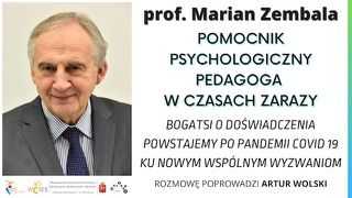 Pomocnik psychologiczny pedagoga w czasach zarazy - spotkanie z prof. Marianem Zembalą