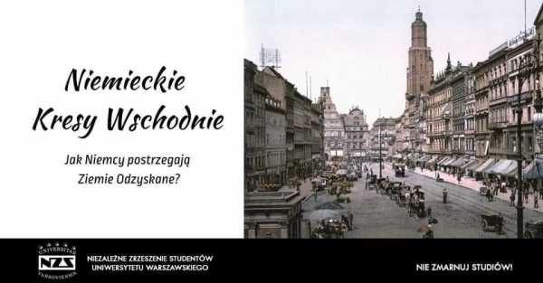 Niemieckie Kresy Wschodnie - Jak Niemcy postrzegają Ziemie Odzy