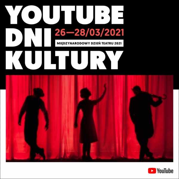 YouTube Dni Kultury 2021 - bezpłatne spektakle teatralne