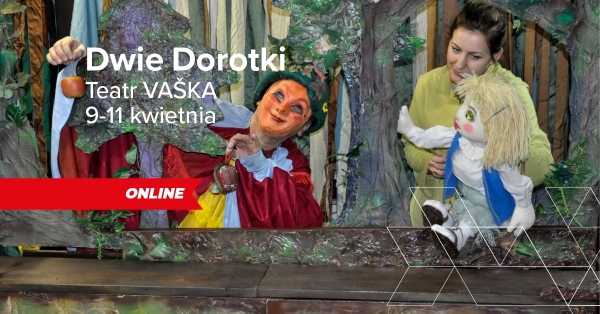 Dwie Dorotki / Teatr VAŠKA. Spektakl online