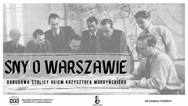 Sny o Warszawie - odbudowa stolicy okiem Krzysztofa Mordyńskiego