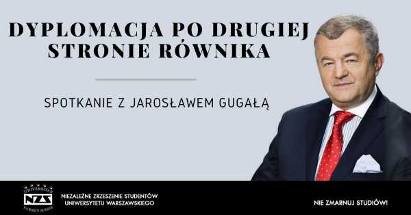 Dyplomacja po drugiej stronie równika - spotkanie z Jarosławem Gugałą