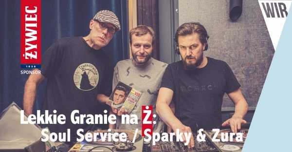 Lekkie Granie na Ż: Soul Service / Sparky & Zura