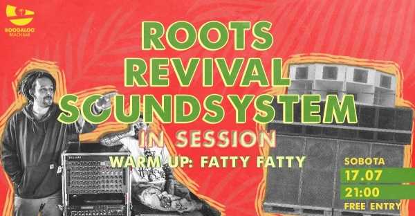 Roots Revival Soundsystem in session feat Fatty Fatty!