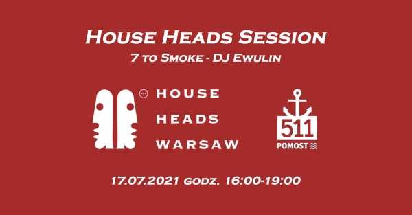 House Heads Session - 7 to Smoke