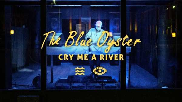 The Blue Oyster: Cry my a river