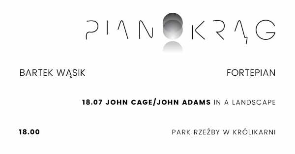 Pianokrąg II - John Cage / John Adams - In A Landscape