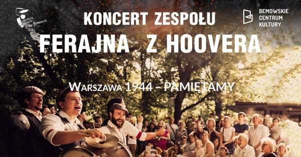 Warszawa 1944 – Pamiętamy. Koncert pieśni patriotycznych zespołu Ferajna z Hoovera