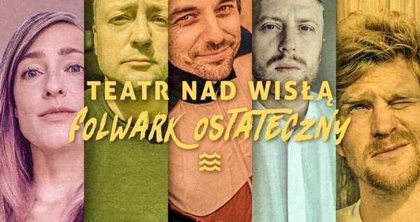 Teatr nad Wisłą: Folwark Ostateczny