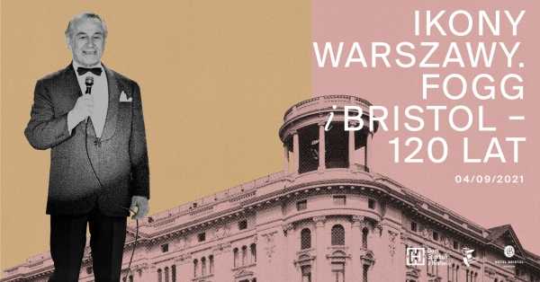 Ikony Warszawy. Fogg i Bristol - 120 lat
