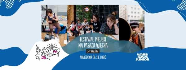 Pasaż Wiecha - Festiwal Miejski (Warszawa da się lubić!)