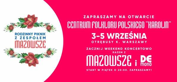 Otwarcie Centrum Folkloru Polskiego Karolin - Rodzinny Piknik z Zespołem Mazowsze