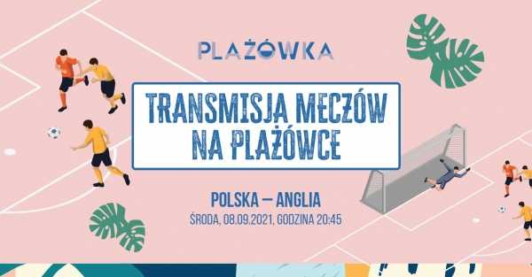 POLSKA - Anglia / mecz w Plażówce Saska