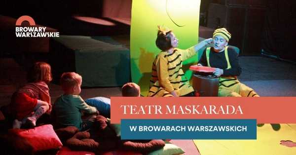 "Co w trawie bzyczy" | Teatr Maskarada w Browarach Warszawskich
