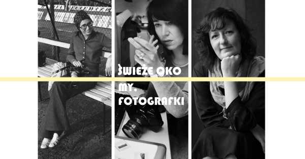 MY, FOTOGRAFKI. Magda Mołek rozmawia o książce "Jedyne. Nieopowiedziane historie polskich fotografek"